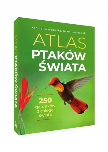 PTAKI ŚWIAT ATLAS PTAKÓW ŚWIATA 250 GATUNKÓW TWARDA OPRAWA KSIĄŻKA PREZENT na Arena.pl