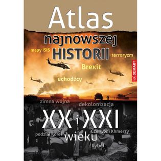 Atlas najnowszej historii XX i XXI wieku Opracowanie zbiorowe