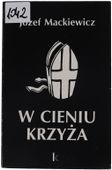 Józef Mackiewicz W cieniu krzyża seria Dzieła Tom IX 1994