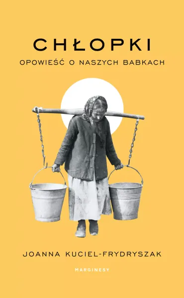 Chłopki. Opowieść O Naszych Babkach zdjęcie 1