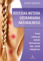 Rosyjska Metoda Naturalnego Uzdrawiania. Proste I Skuteczne Techniki Elimi