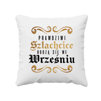 Prawdziwi szlachcice rodzą się we wrześniu - poduszka na prezent