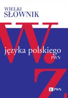 Wielki słownik języka polskiego. W-Ż Praca zbiorowa