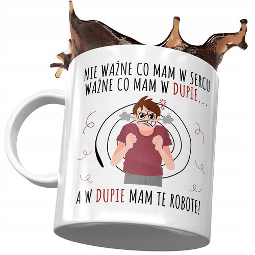 Kubek Śmieszny Zabawny W Dupie Mam Te Robotę Z Nadrukiem Ze Zdjęciem na Arena.pl