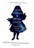 Lewis Carroll w Krainie Czarów. Prawdziwa historia Alicji. Duże Litery