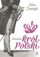 Ostatni król Polski Adam Zamoyski
