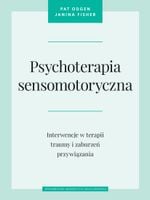 Psychoterapia sensomotoryczna Pat Ogden J. Fisher