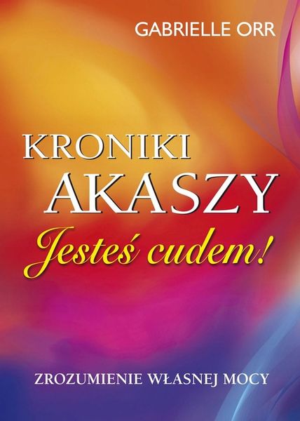 GABRIELLE ORR KRONIKI AKASZY JESTEŚ CUDEM zdjęcie 1