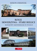 KOLEJ SKWIERZYNA - STARE BIELICE MIRON URBANIAK