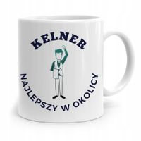 Dla Kelnera Kubek Na Prezent Najlepszy W Okolicy Z Nadrukiem Ze Zdjęciem