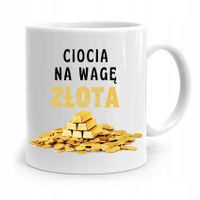 Kubek Prezent Dla Cioci Ciocia Na Wage Złota Z Nadrukiem Ze Zdjęciem