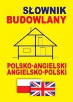Słownik budowlany polsko-angielski, angielsko-polski