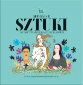 Supermoce sztuki. Fantastyczna historia sztuki dla dzieci