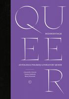 Dezorientacje. Antologia polskiej literatury queer Praca zbiorowa