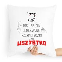 Poduszka Prezent Dla Kosmetyczki Nic Tak Nie Z Nadrukiem Ze Zdjęciem