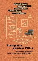Etnografia Pamięci Prl-U. Kultura Codzienności Polski Powojennej 1956-1989