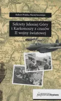 Sekrety Jeleniej Góry I Karkonoszy Z Czasów Ii Wojny Światowej