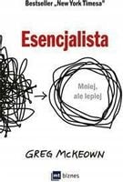 Esencjalista. Mniej, ale lepiej. Greg McKeown