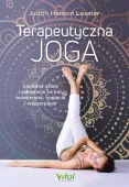 Terapeutyczna Joga. Łagodne Asany I Sekwencje Na Ból, Bezsenność, Napięcie