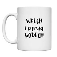 KUBEK "WDECH I KURWA WYDECH" Wzór - Klasyczny 330 ml