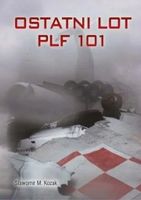 Ostatni lot PLF 101 - Sławomir M. Kozak