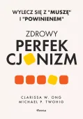 "Zdrowy perfekcjonizm. Wylecz się z ""muszę"" i ""powinienem"""