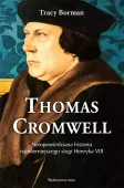 Thomas Cromwell. Nieopowiedziana Historia Najwierniejszego Sługi Henryka