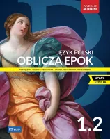 Oblicza Epok 1.2. Język Polski. Podręcznik. Liceum I Technikum.