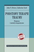 PODSTAWY TERAPII TRAUMY JOHN N. BRIERE, CATHERINE SCOTT
