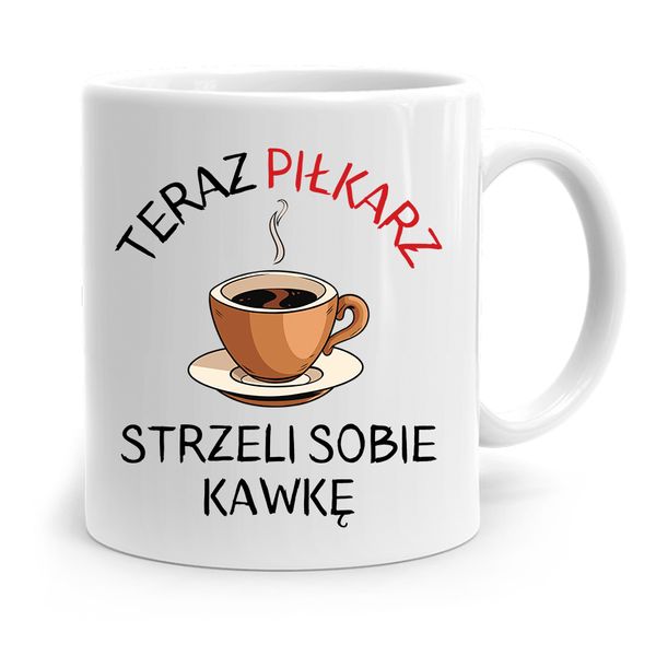 Kubek Dla Piłkarza Zawodnika Strzeli Sobię Kawkę Z Nadrukiem Ze Zdjęciem zdjęcie 1