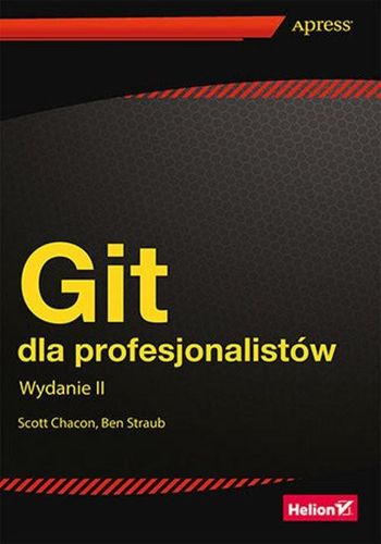 Git dla profesjonalistów Wyd. 2 Scott Chacon na Arena.pl