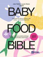 BABY FOOD BIBLE. PRZEWODNIK PO ZDROWYM ŻYWIENIU JULIA..