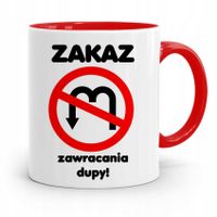 Kubek Czerwony Śmieszny Zabawny Zakaz Zawracania Z Nadrukiem Ze Zdjęciem
