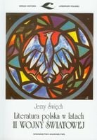 Literatura polska w latach II wojny Jerzy Święch