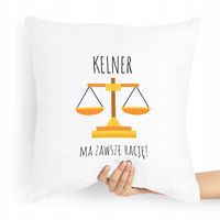 Poduszka Prezent Dla Kelnera Ma Zawsze Racje Z Nadrukiem Ze Zdjęciem