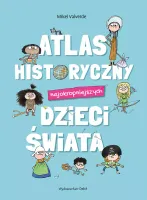 Atlas historyczny najokropniejszych dzieci świata