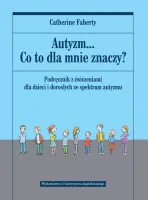 Autyzm... Co To Dla Mnie Znaczy? Podręcznik Z Ćwiczeniami Dla Dzieci
