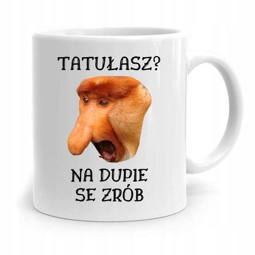 Kubek Nosacz Janusz Tatułasz? Na Du*Ie Se Zrób Z Nadrukiem Ze Zdjęciem na Arena.pl