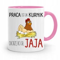 Kubek Różowy Śmieszny Zabawny Praca Jak Kurnik Z Nadrukiem Ze Zdjęciem