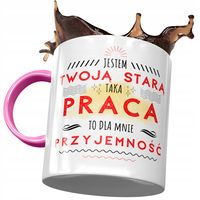 Kubek Różowy Dla Twojej Starej Taka Praca Kubek Z Nadrukiem Ze Zdjęciem