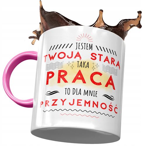 Kubek Różowy Dla Twojej Starej Taka Praca Kubek Z Nadrukiem Ze Zdjęciem na Arena.pl