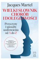 Wielki słownik chorób i dolegliwości Jacques Martel