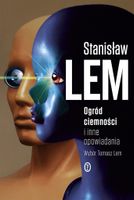 Ogród ciemności i inne opowiadania Stanisław Lem