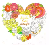 Kolorowanki Antystresowe Dla Dorosłych. Kocha, Lubi, Szanuje