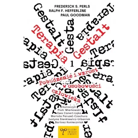 Terapia Gestalt. Pobudzenie I Wzrost W Osobowości Człowieka. Tom 1 na Arena.pl