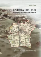Bychawa 1919-1939. Kartograficzna rekonstrukcja miasta