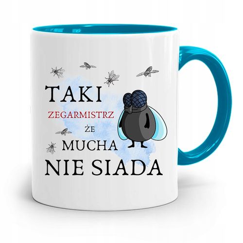 Kubek Błękitny Dla Zegarmistrza Że Mucha Nie Siada Z Nadrukiem Ze Zdjęciem na Arena.pl