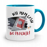 Pracownika Kubek Błękitny Nie Mam Czasu Pracuję Z Nadrukiem Ze Zdjęciem