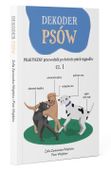 DEKODER PSÓW PRAKTYCZNY PRZEWODNIK PO ŚWIECIE PSICH SYGNAŁÓW Piotr Wojtków