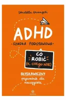 ADHD. Co robić (a czego nie)